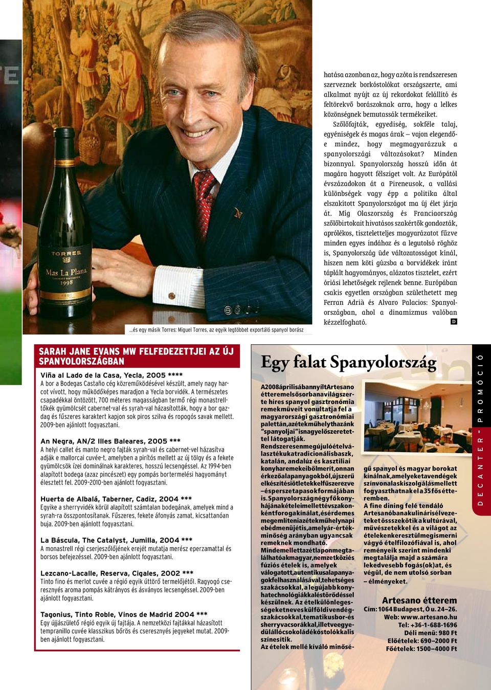 Szőlőfajták, egyediség, sokféle talaj, egyéniségek és magas árak vajon elegendőe mindez, hogy megmagyarázzuk a spanyolországi változásokat? Minden bizonnyal.