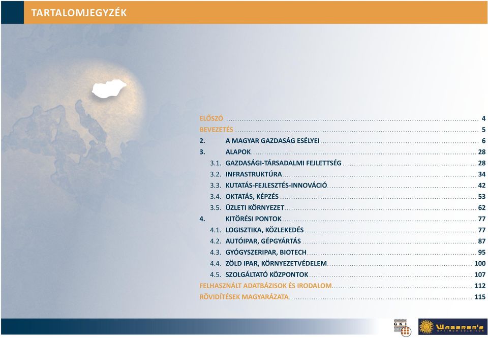 1. GAZDASÁGI-TÁRSADALMI FEJLETTSÉG............................................................. 28 3.2. INFRASTRUKTÚRA........................................................................................ 34 3.