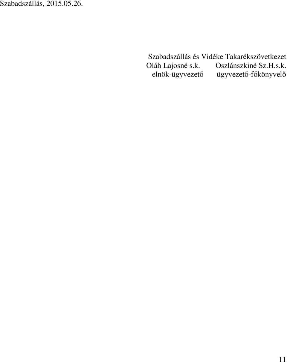 Takarékszövetkezet Oláh Lajosné s.k. Oszlánszkiné Sz.