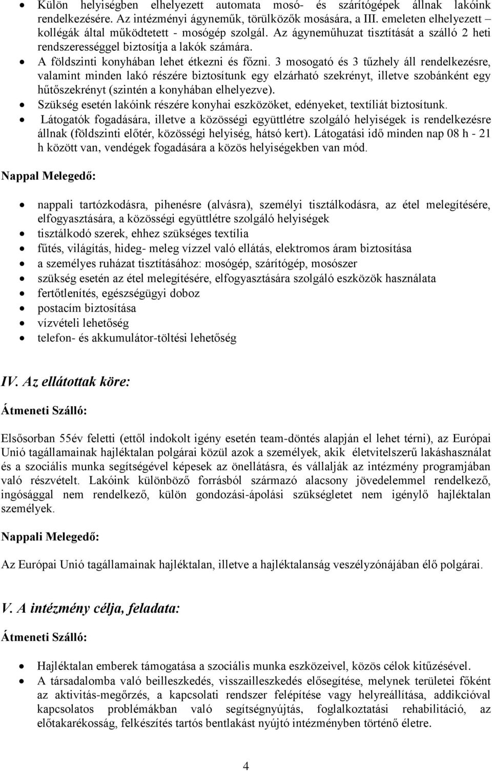 A földszinti konyhában lehet étkezni és főzni.