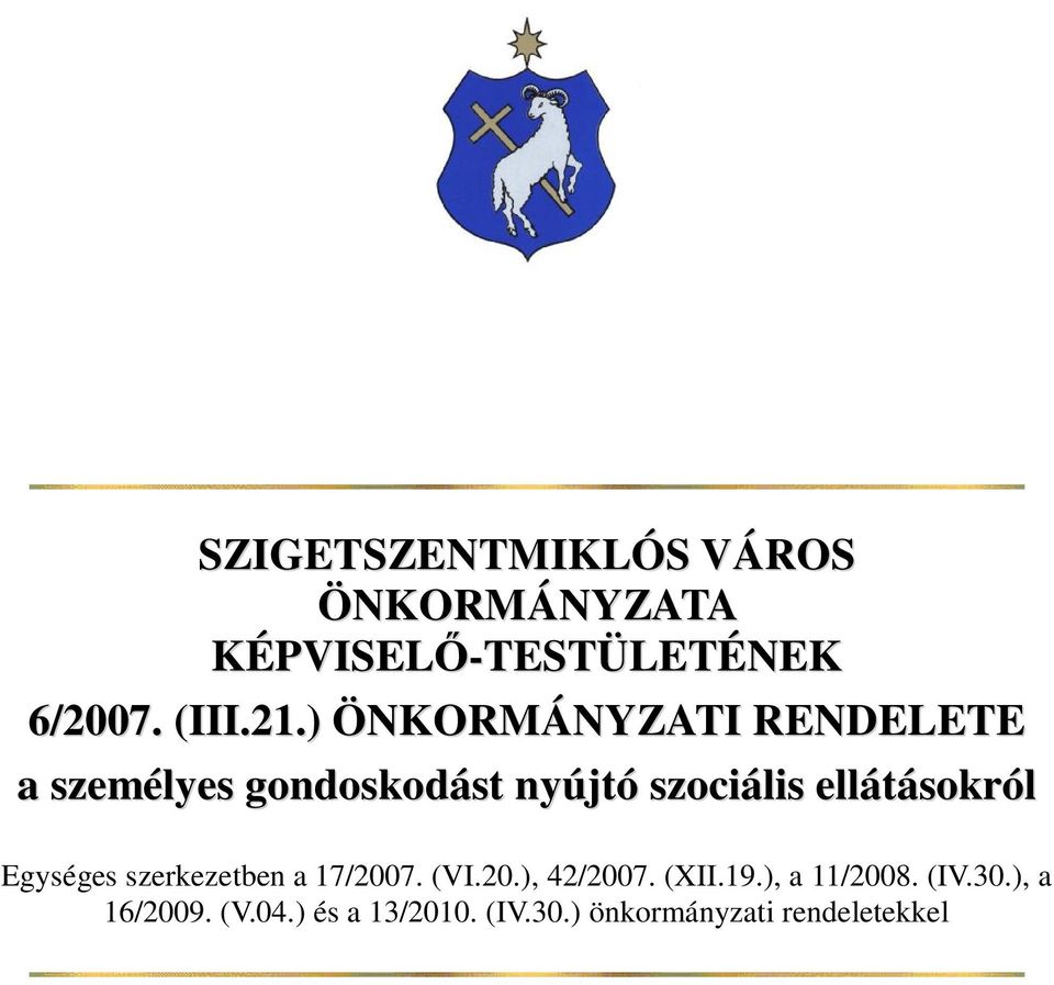 ellátásokról Egységes szerkezetben a 17/2007. (VI.20.), 42/2007. (XII.19.