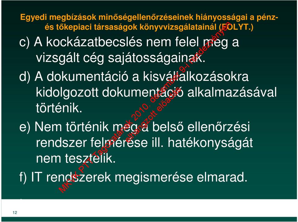 d) A dokumentáció a kisvállalkozásokra kidolgozott dokumentáció alkalmazásával történik.