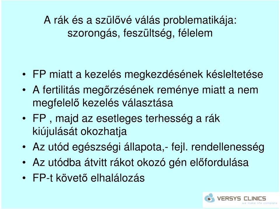 választása FP, majd az esetleges terhesség a rák kiújulását okozhatja Az utód egészségi