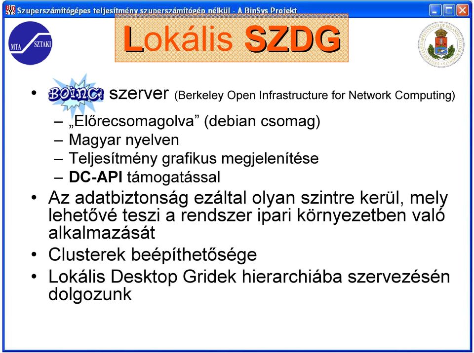 adatbiztonság ezáltal olyan szintre kerül, mely lehetővé teszi a rendszer ipari környezetben