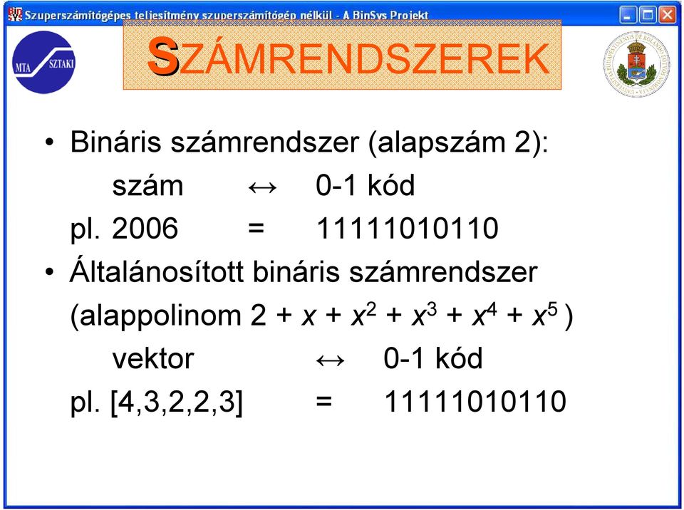 2006 = 11111010110 Általánosított bináris