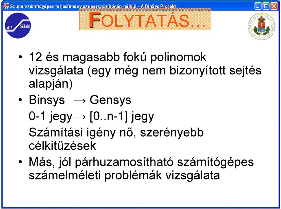 .n-1] jegy Számítási igény nő, szerényebb célkitűzések Más,