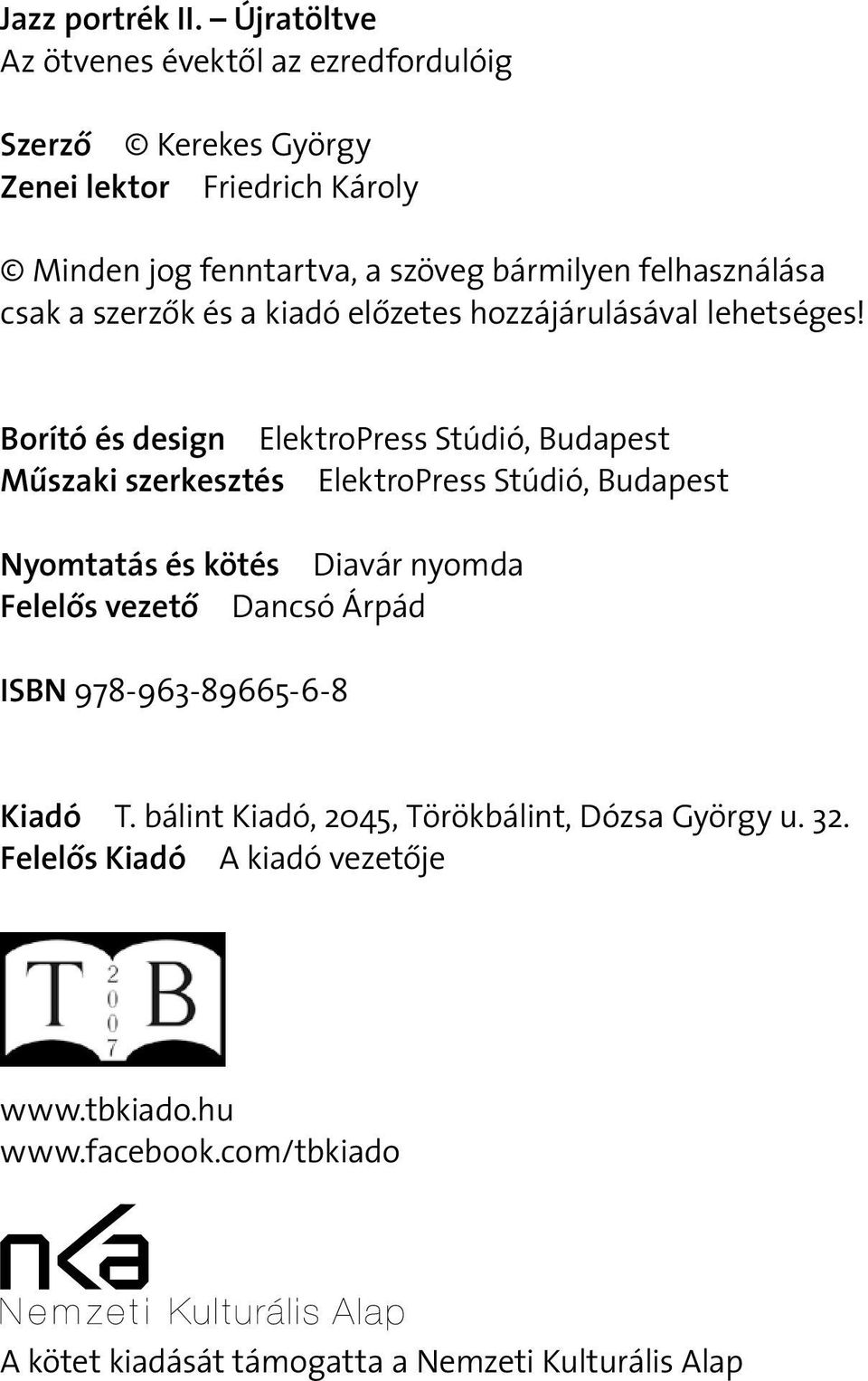 felhasználása csak a szerzők és a kiadó előzetes hozzájárulásával lehetséges!