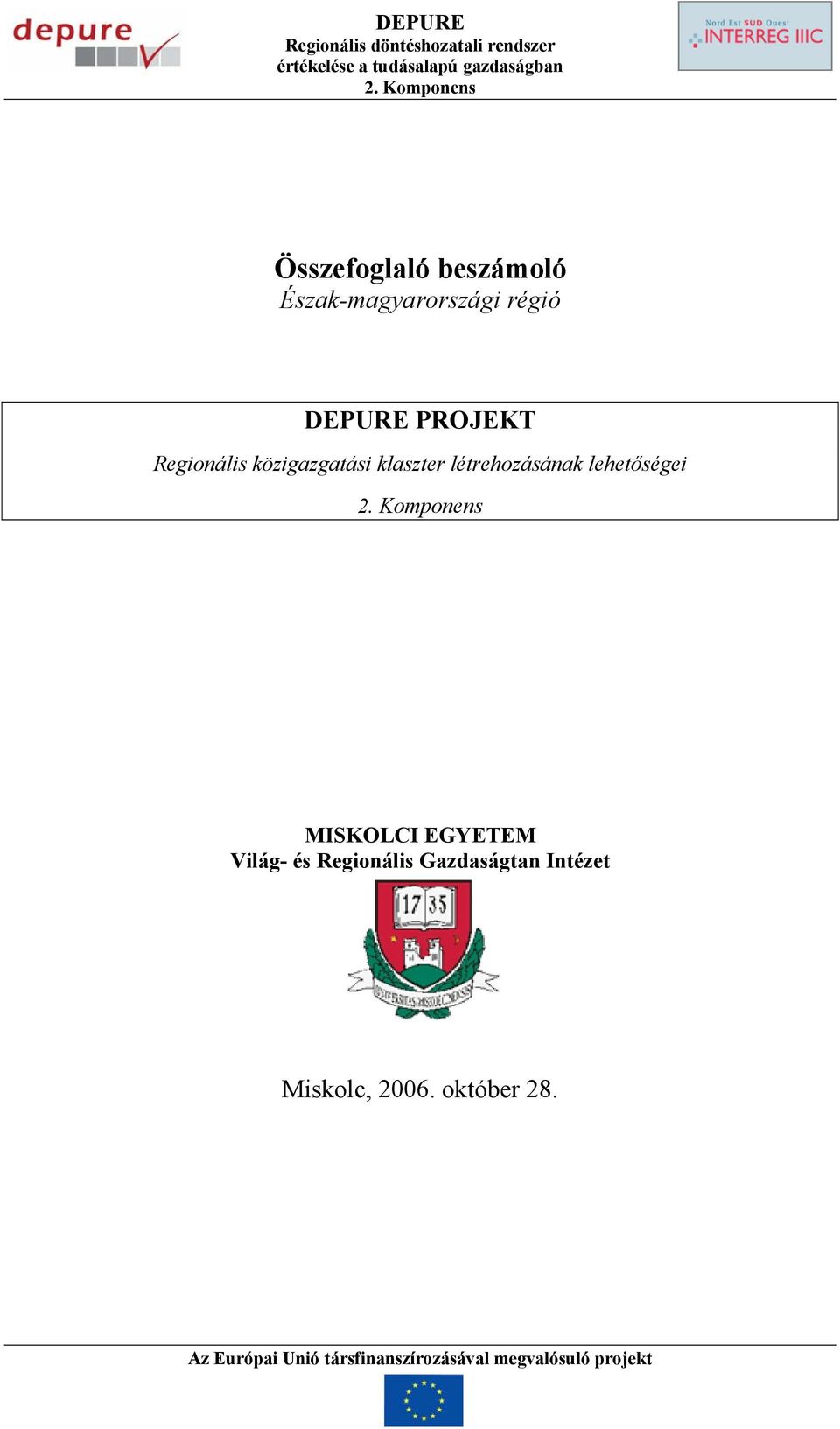 létrehozásának lehetőségei MISKOLCI EGYETEM Világ-