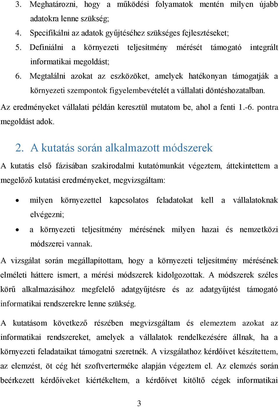 Megtalálni azokat az eszközöket, amelyek hatékonyan támogatják a környezeti szempontok figyelembevételét a vállalati döntéshozatalban.
