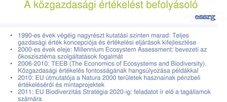 fogalmát 2006-2010: TEEB (The Economics of Ecosystems and Biodiversity).