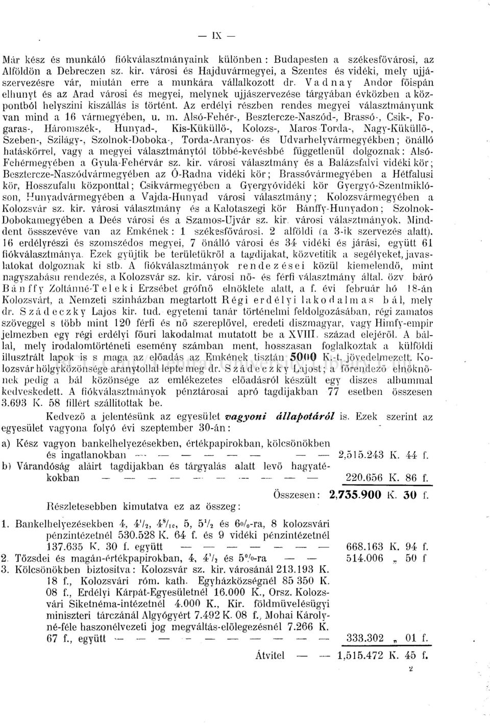 Vadnay Andor főispán elhunyt és az Arad városi és megyei, melynek újjászervezése tárgyában évközben a központból helyszíni kiszállás is történt.