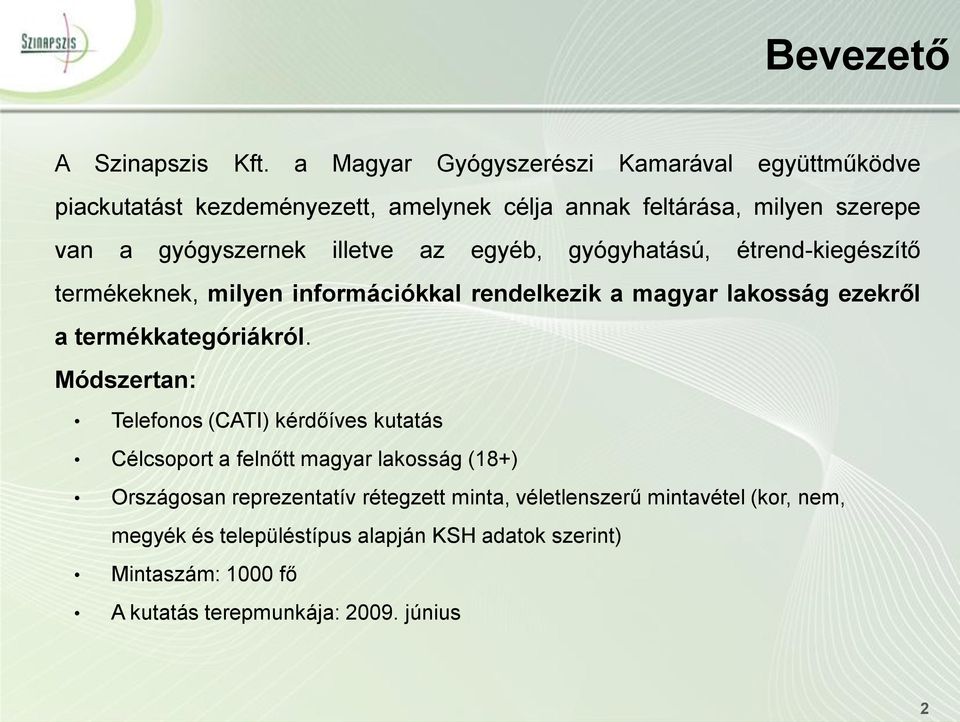 illetve az egyéb, gyógyhatású, étrend-kiegészítő termékeknek, milyen információkkal rendelkezik a magyar lakosság ezekről a termékkategóriákról.