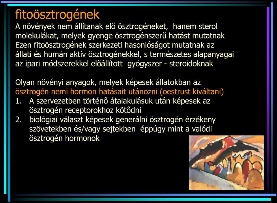 Olyan növényi anyagok, melyek képesek állatokban az ösztrogén nemi hormon hatásait utánozni (oestrust kiváltani) 1.