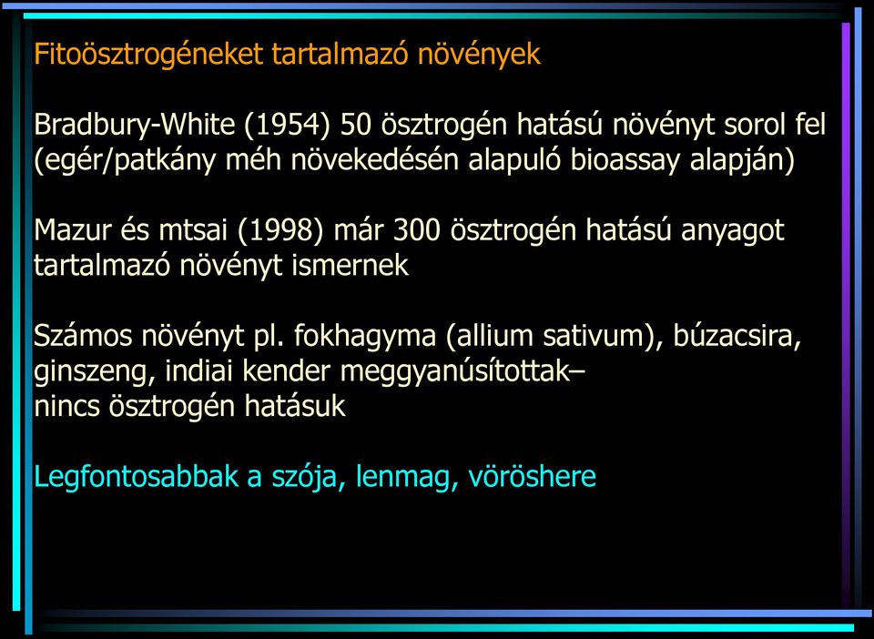 hatású anyagot tartalmazó növényt ismernek Számos növényt pl.