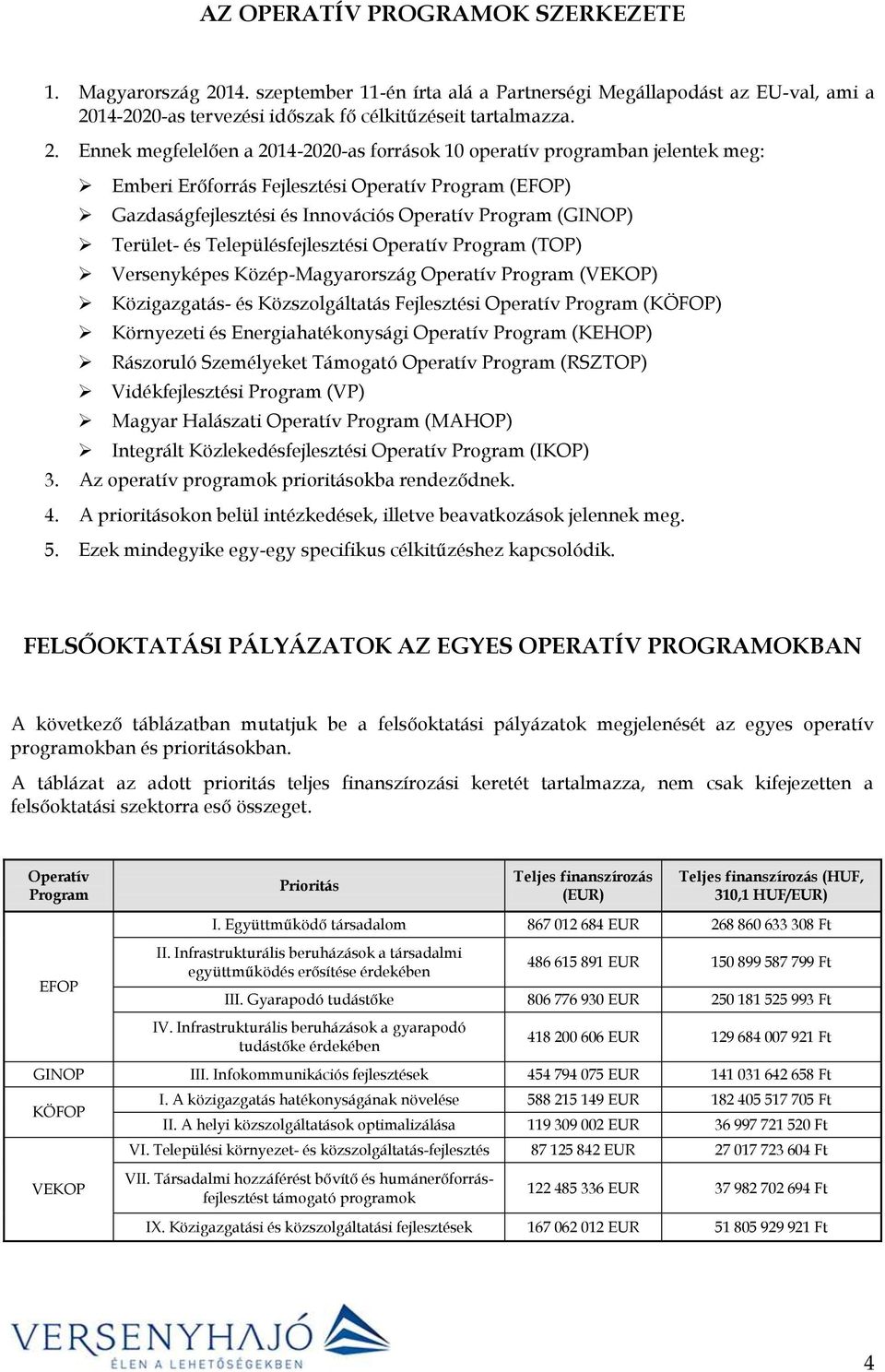 14-2020-as tervezési időszak fő célkitűzéseit tartalmazza. 2.