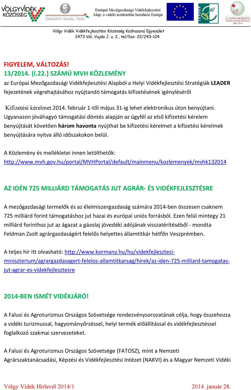 2014. február 1 től május 31 ig lehet elektronikus úton benyújtani.