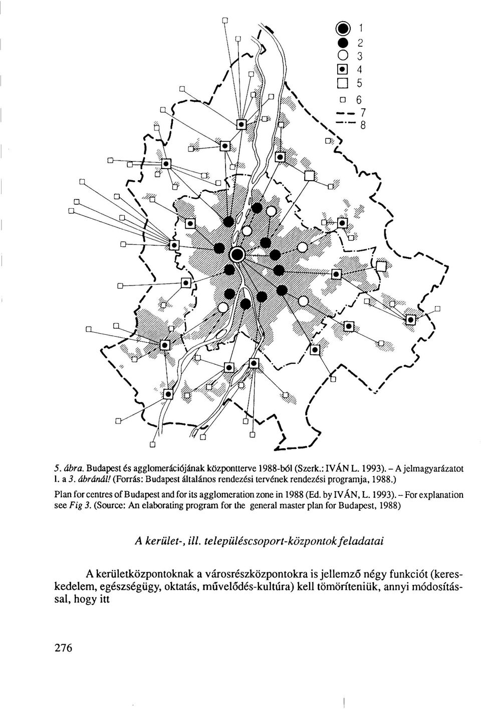 by IVÁN, L. 1993). - For explanation see Fig 3. (Source: An elaborating program for the general master plan for Budapest, 1988) A kerület-, ill.