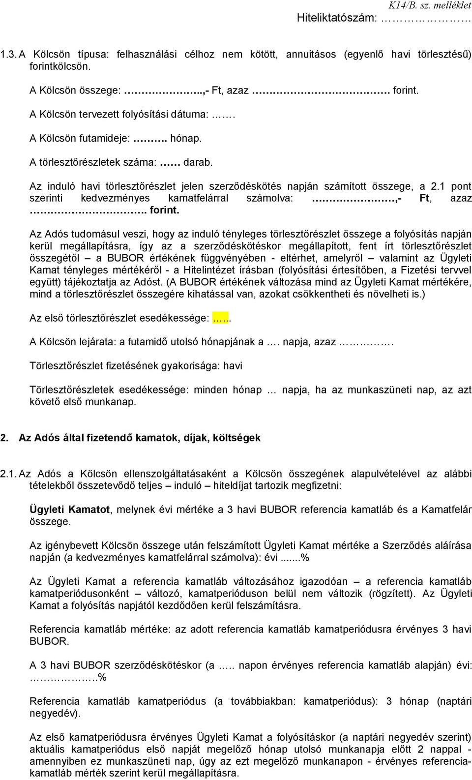 1 pont szerinti kedvezményes kamatfelárral számolva:,- Ft, azaz. forint.