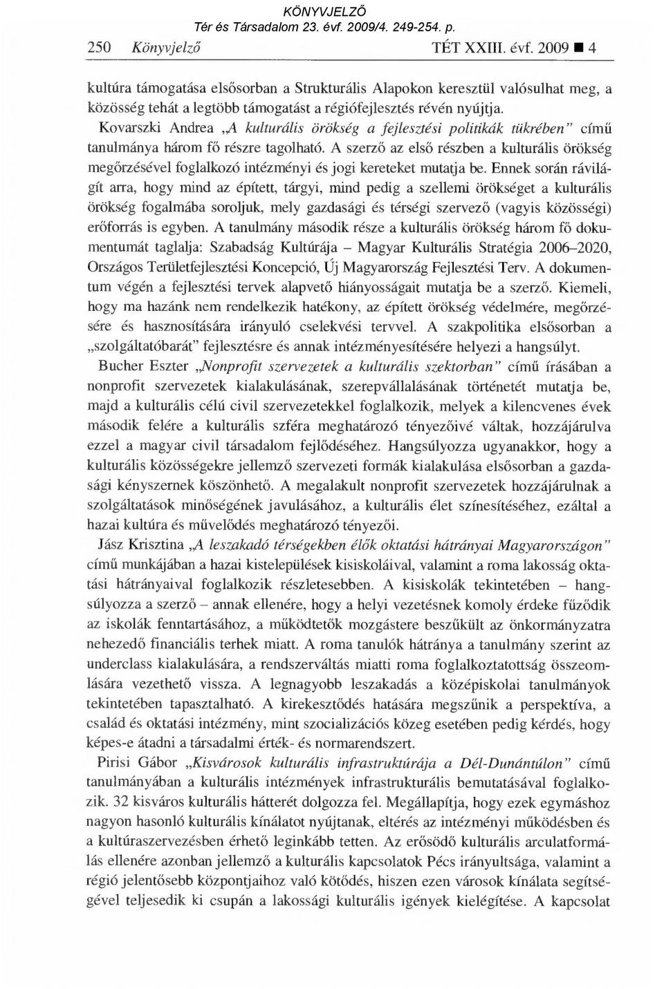 A szerz ő az első részben a kulturális örökség megőrzésével foglalkozó intézményi és jogi kereteket mutatja be.