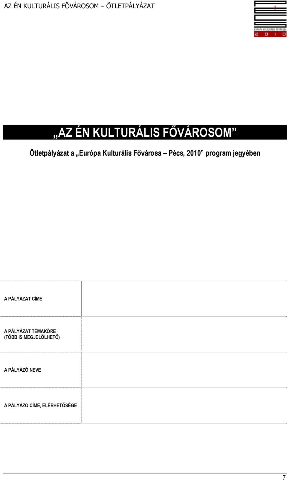 PÁLYÁZAT CÍME A PÁLYÁZAT TÉMAKÖRE (TÖBB IS