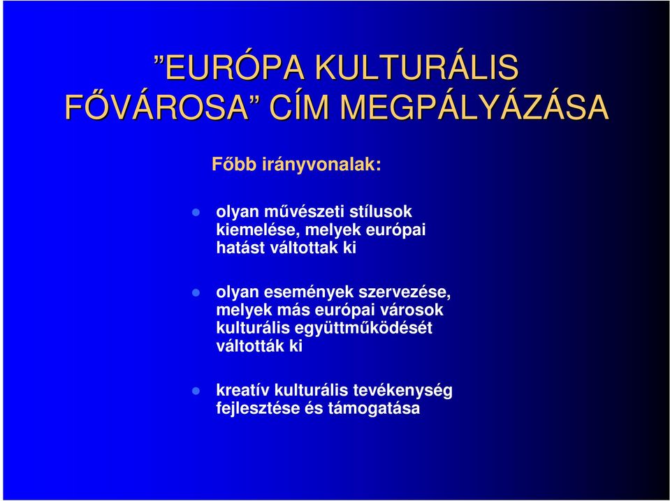 olyan események szervezése, melyek más európai városok kulturális