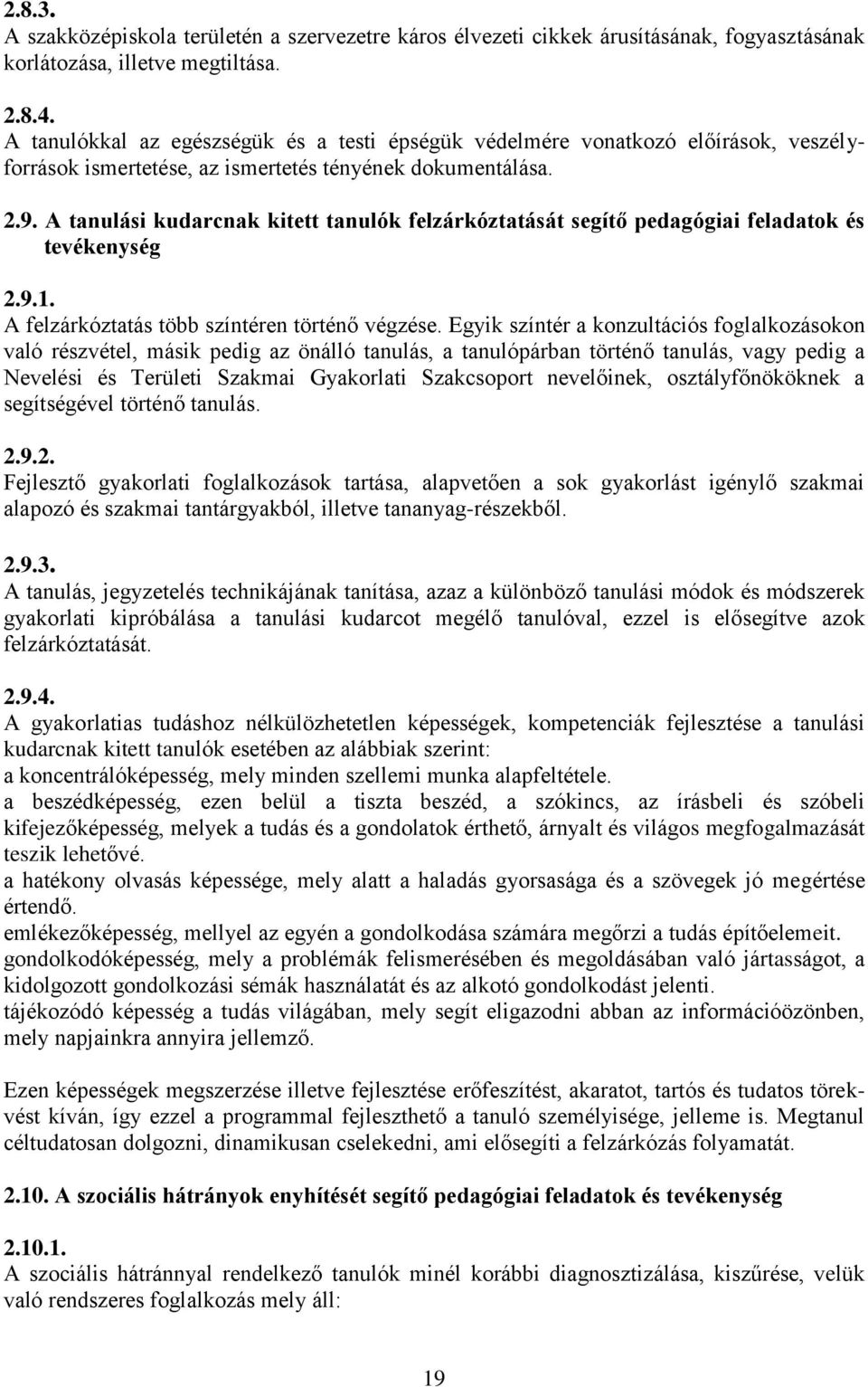 A tanulási kudarcnak kitett tanulók felzárkóztatását segítő pedagógiai feladatok és tevékenység 2.9.1. A felzárkóztatás több színtéren történő végzése.