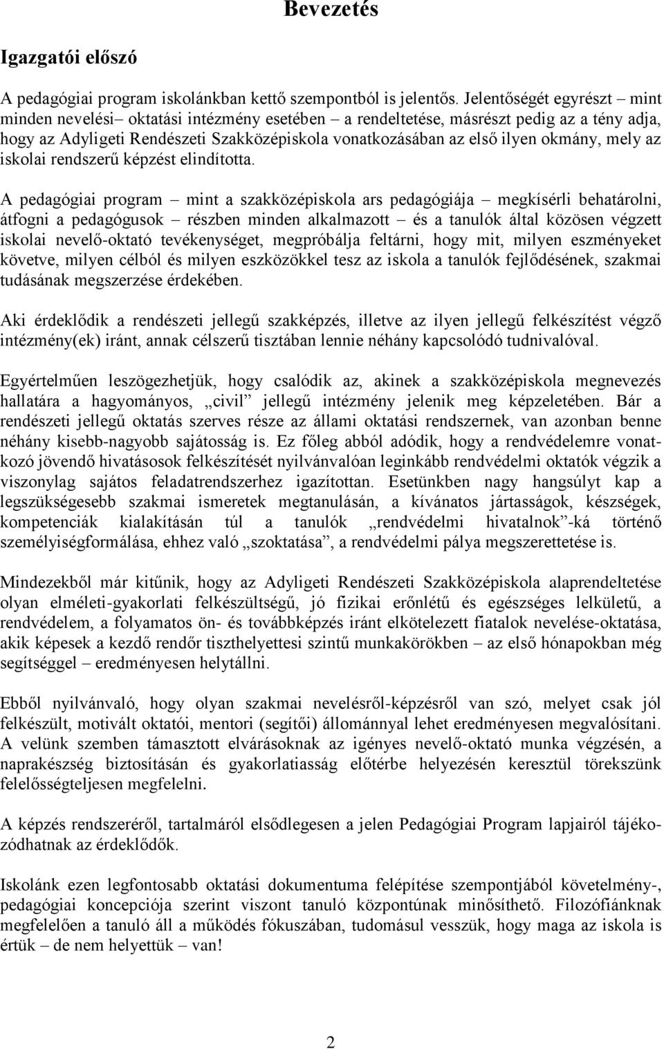 mely az iskolai rendszerű képzést elindította.