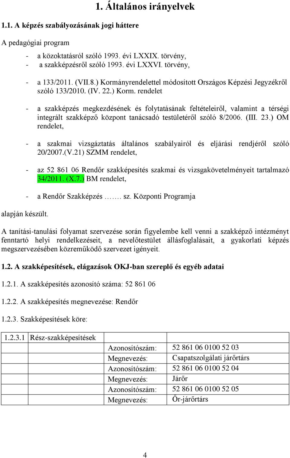 nyrendelettel módosított Országos Képzési Jegyzékről szóló 133/2010. (IV. 22.) Korm.
