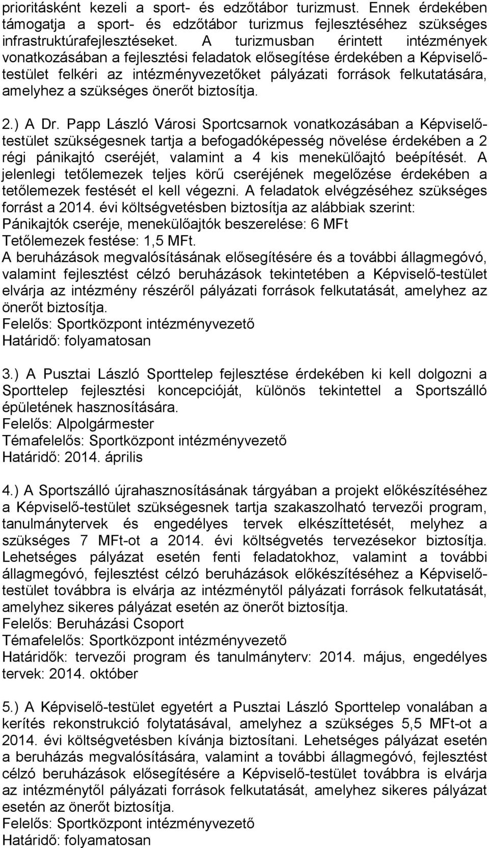 szükséges önerıt biztosítja. 2.) A Dr.