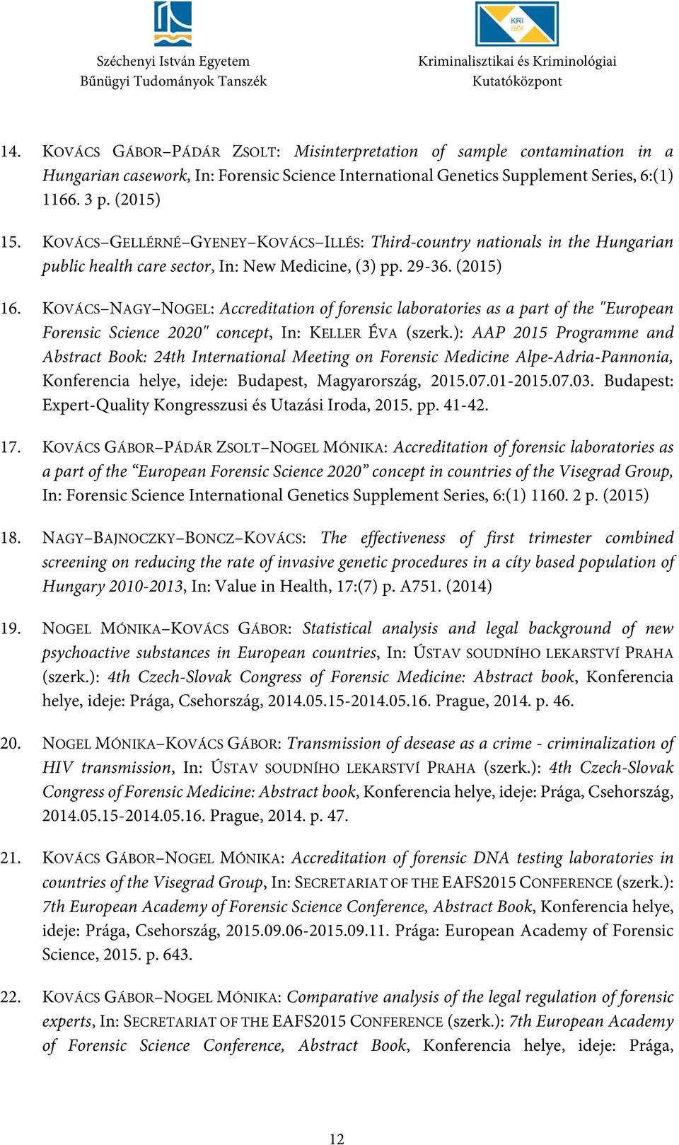 KOVÁCS NAGY NOGEL: Accreditation of forensic laboratories as a part of the "European Forensic Science 2020" concept, In: KELLER ÉVA (szerk.