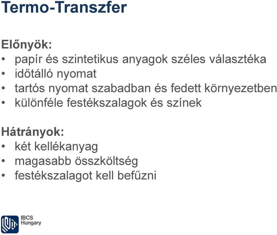 környezetben különféle festékszalagok és színek Hátrányok: