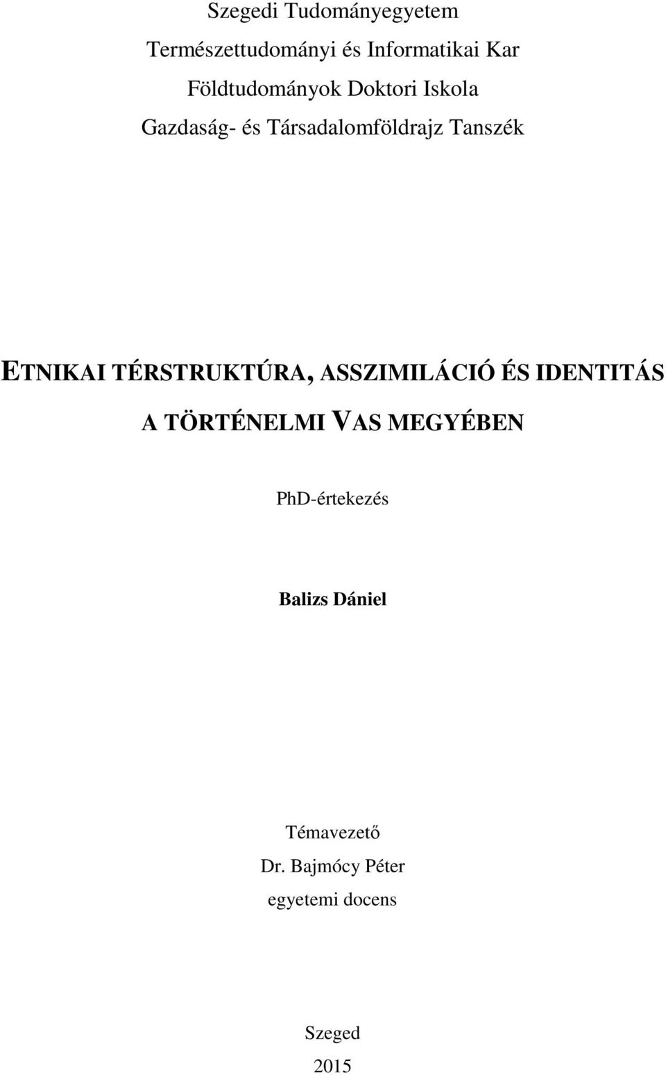 ETNIKAI TÉRSTRUKTÚRA, ASSZIMILÁCIÓ ÉS IDENTITÁS A TÖRTÉNELMI VAS