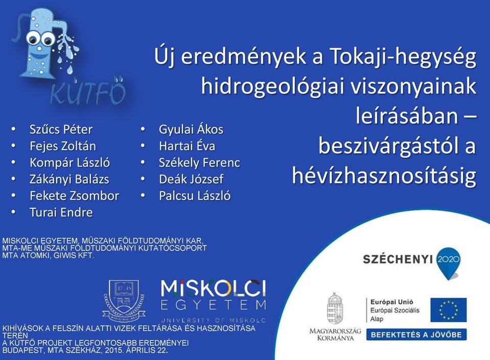 MISKOLCI EGYETEM, MŰSZAKI FÖLDTUDOMÁNYI KAR, MTA-ME MŰSZAKI FÖLDTUDOMÁNYI KUTATÓCSOPORT MTA ATOMKI, GIWIS KFT.