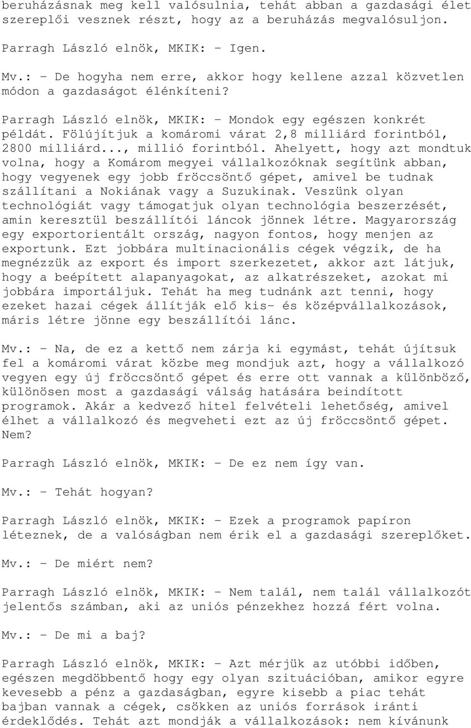 Fölújítjuk a komáromi várat 2,8 milliárd forintból, 2800 milliárd..., millió forintból.