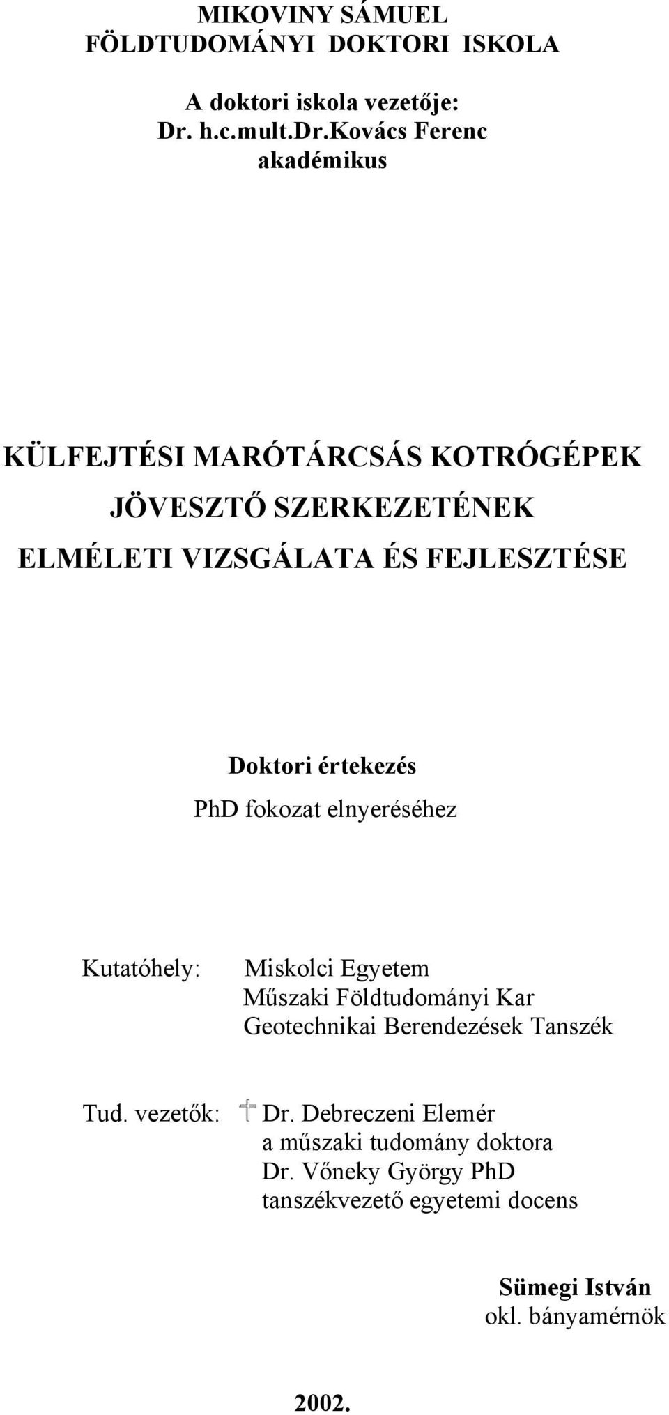 FEJLESZTÉSE Doktori értekezés PhD fokozat elnyeréséhez Kutatóhely: Miskolci Egyetem Műszaki Földtudományi Kar