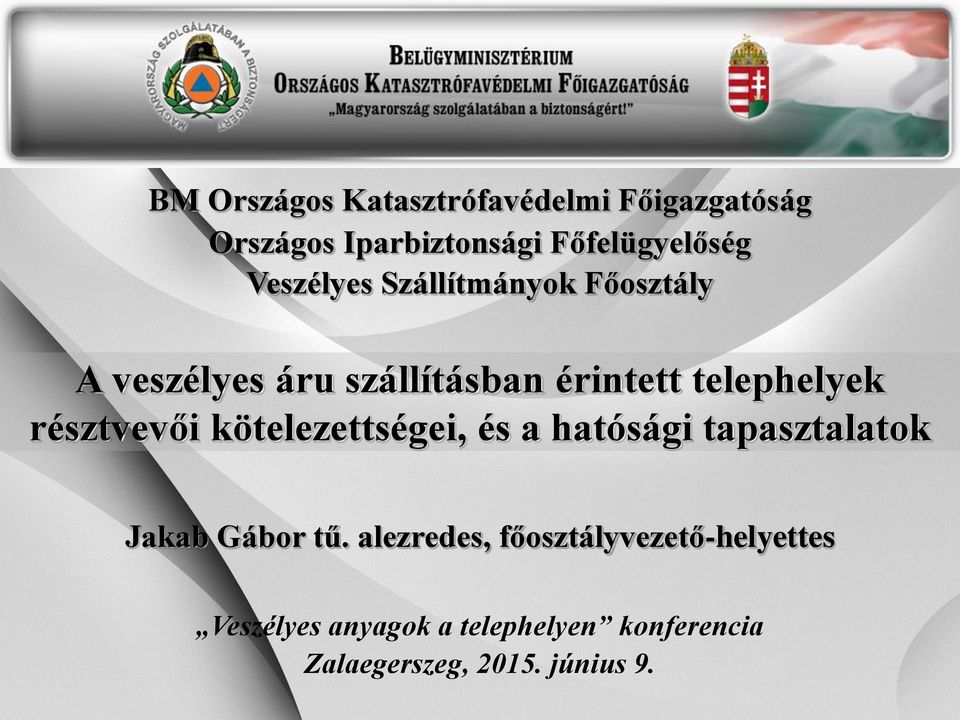 résztvevői kötelezettségei, és a hatósági tapasztalatok Jakab Gábor tű.