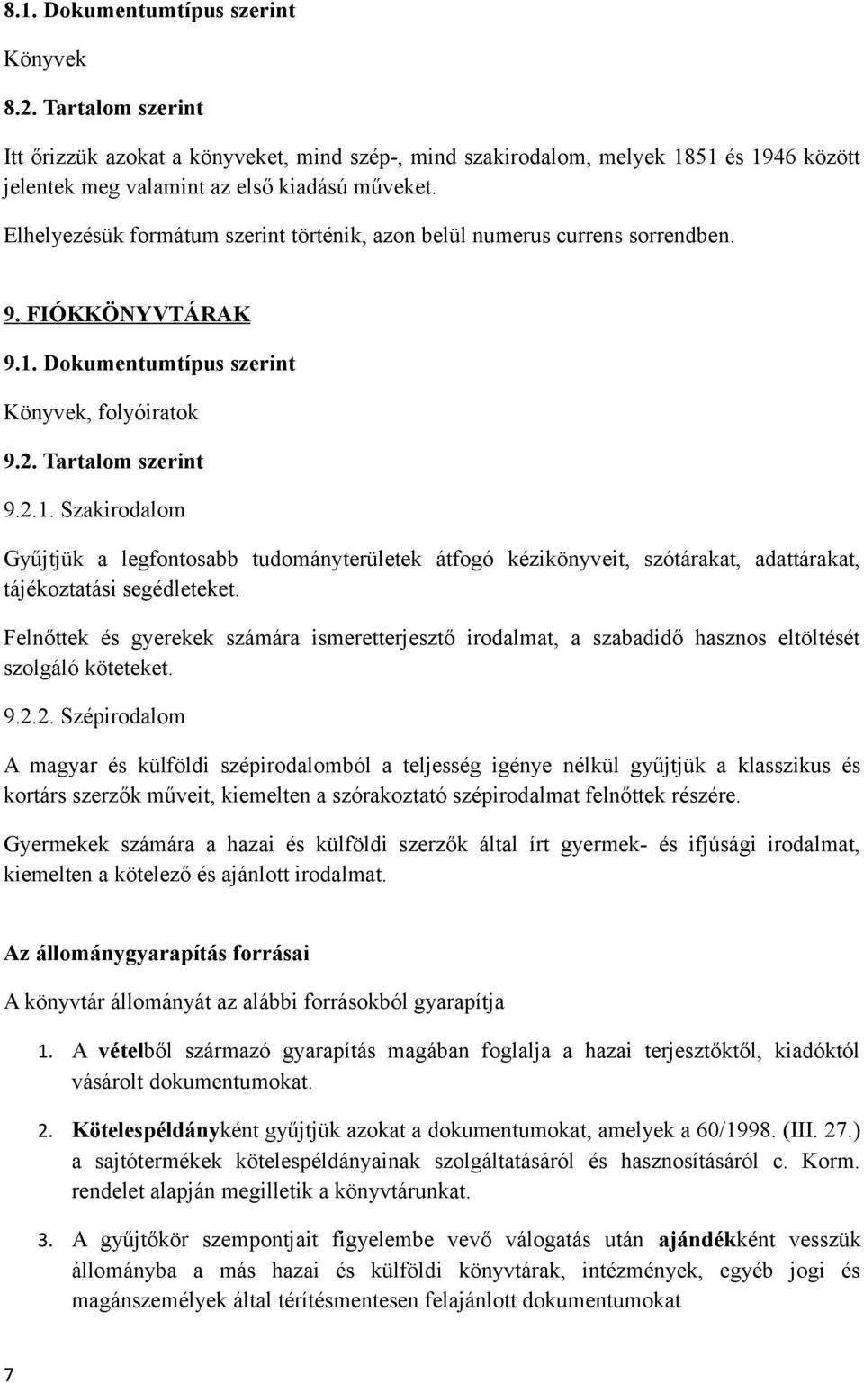 Dokumentumtípus szerint Könyvek, folyóiratok 9.2. Tartalom szerint 9.2.1.