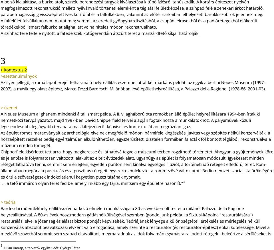 íves körítőfal és a falfülkékben, valamint az előtér sarkaiban elhelyezett barokk szobrok jelennek meg.