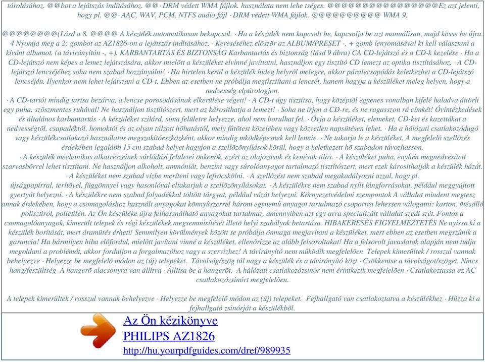 4 Nyomja meg a 2; gombot az AZ1826-on a lejátszás indításához. Kereséséhez elõször az ALBUM/PRESET -, + gomb lenyomásával ki kell választani a kívánt albumot. (a távirányítón -, +).