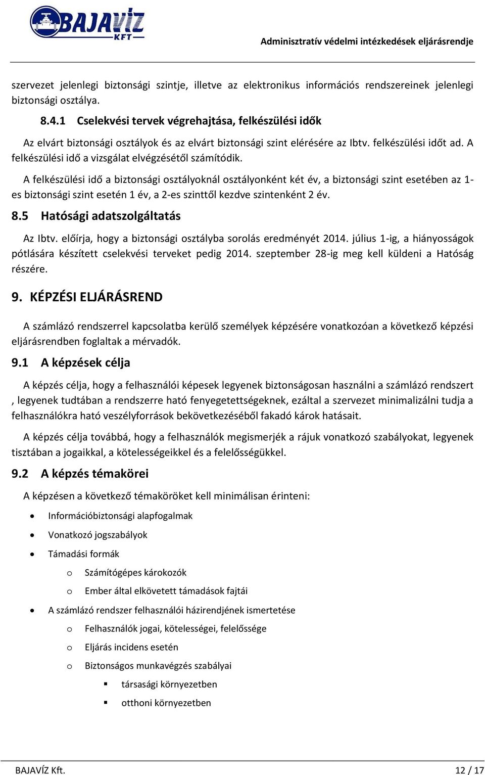 A felkészülési idő a vizsga lat elvégzésétől sza mítódik.