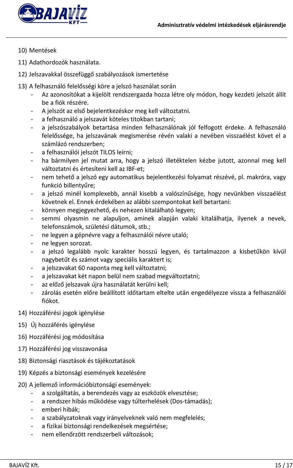 jelszót a llít be a fiók részére. - A jelszót az első bejelentkezéskor meg kell va ltoztatni.