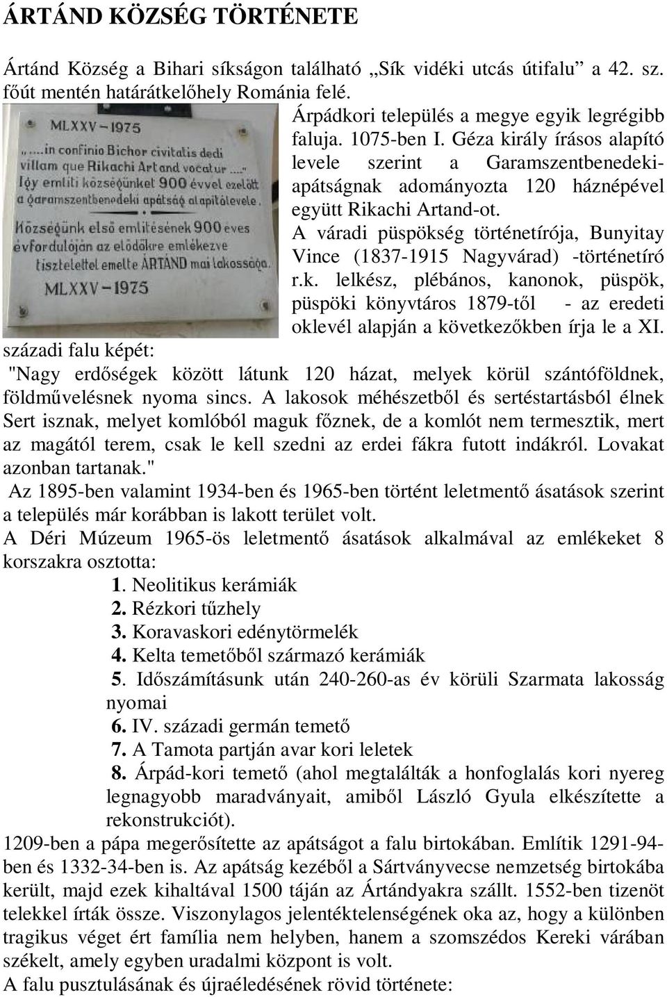 A váradi püspökség történetírója, Bunyitay Vince (1837-1915 Nagyvárad) -történetíró r.k. lelkész, plébános, kanonok, püspök, püspöki könyvtáros 1879-től - az eredeti oklevél alapján a következőkben írja le a XI.