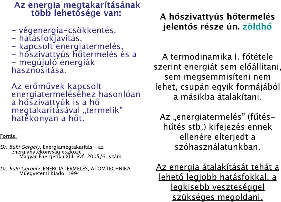 Büki Gergely: Energiamegtakarítás az energiahatékonyság eszköze Magyar Energetika XIII. évf. 2005/6. szám Dr.