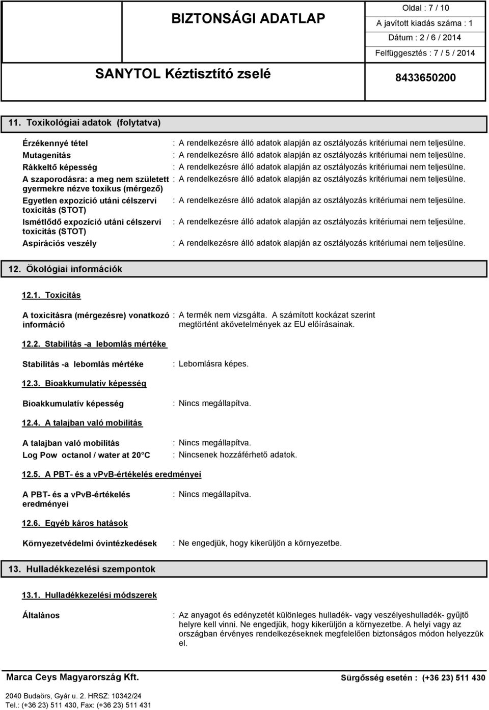 A szaporodásra: a meg nem született : A rendelkezésre álló adatok alapján az osztályozás kritériumai nem teljesülne.