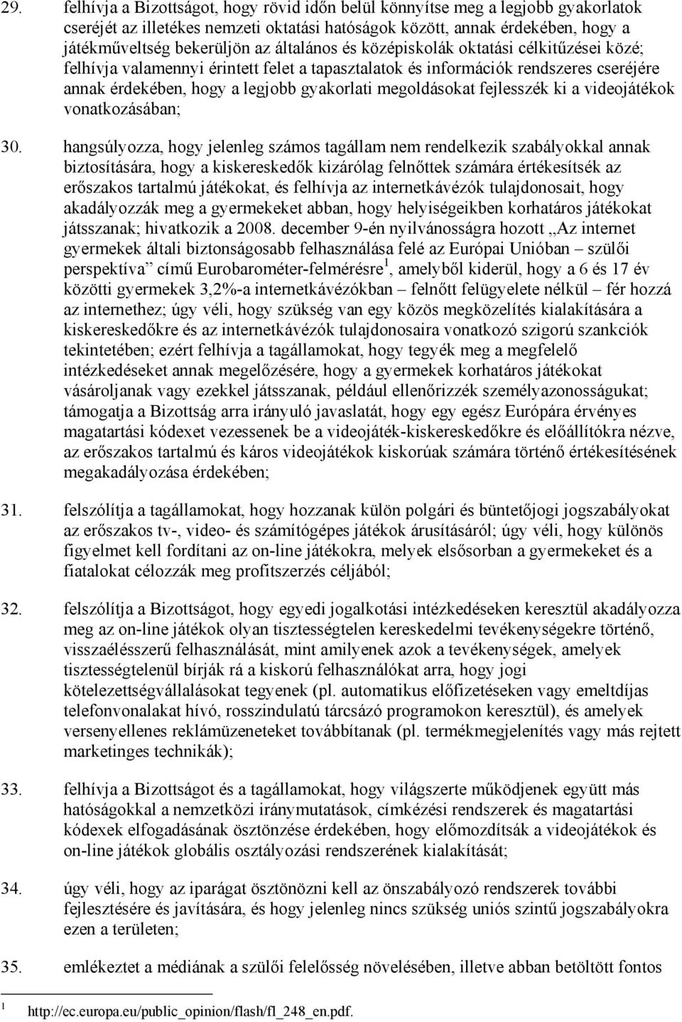 fejlesszék ki a videojátékok vonatkozásában; 30.