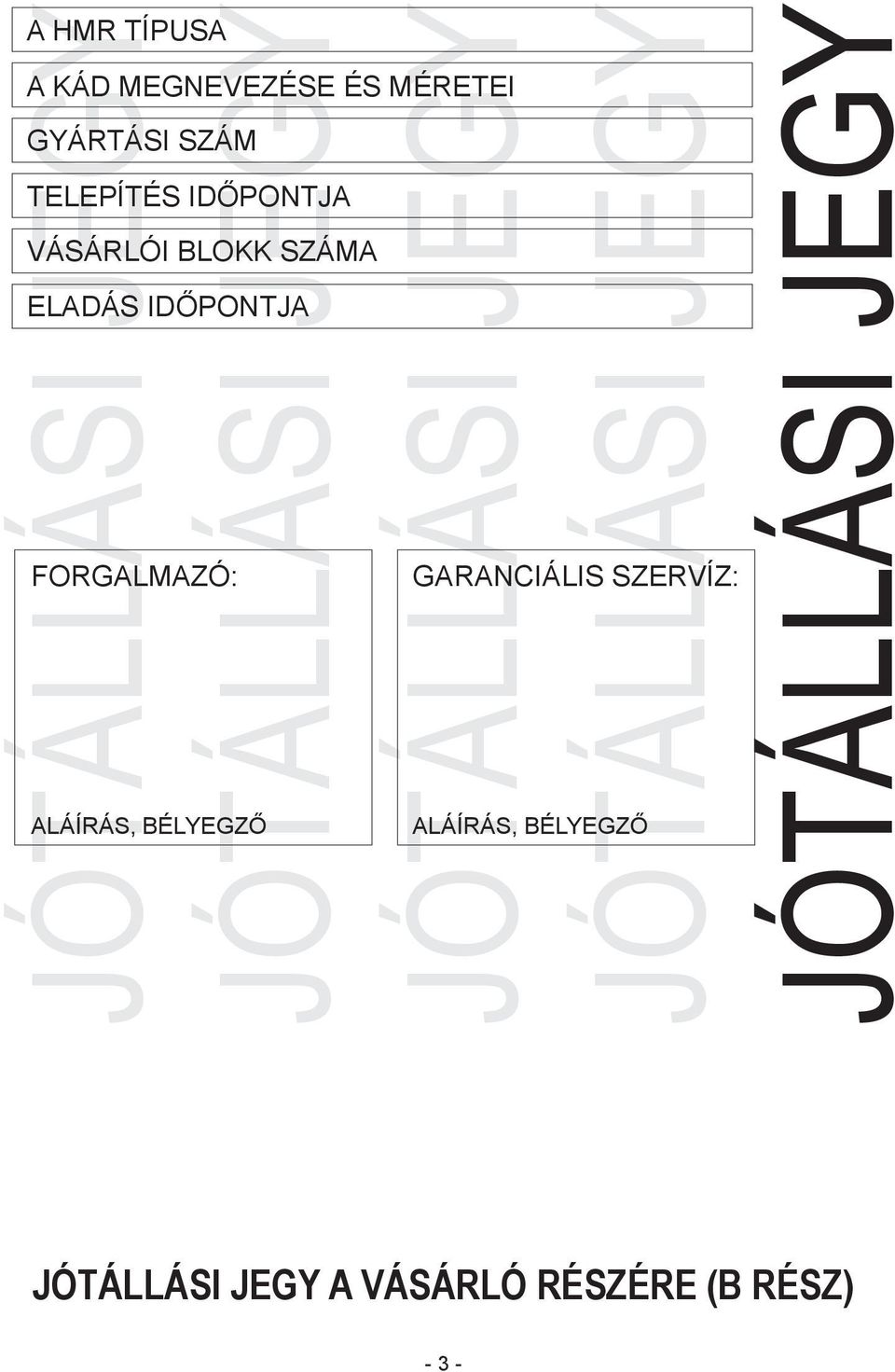 FORGALMAZÓ: ALÁÍRÁS, BÉLYEGZŐ GARANCIÁLIS SZERVÍZ: