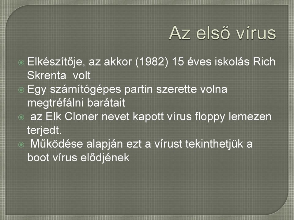 barátait az Elk Cloner nevet kapott vírus floppy lemezen