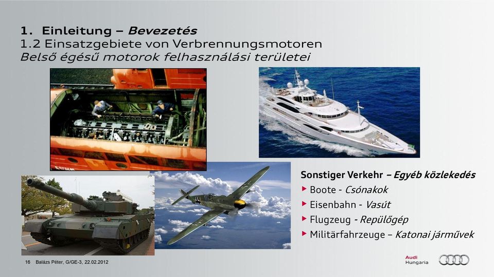 felhasználási területei Sonstiger Verkehr Egyéb közlekedés Boote -