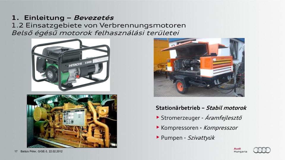 felhasználási területei Stationärbetrieb Stabil motorok