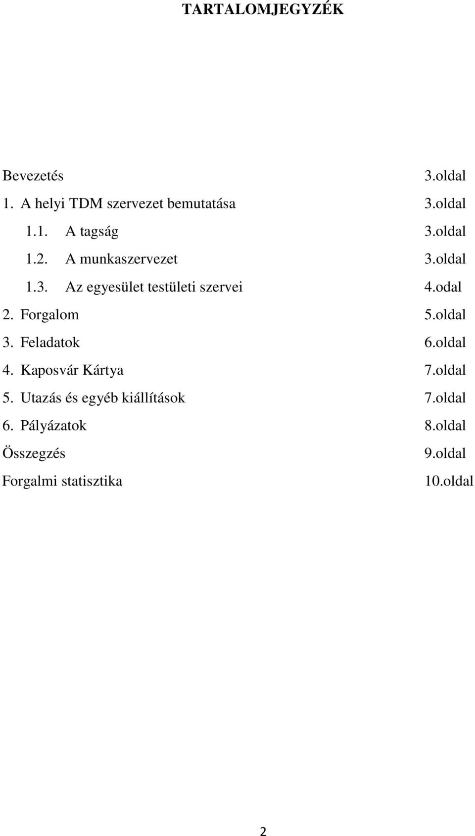Forgalom 5.oldal 3. Feladatok 6.oldal 4. Kaposvár Kártya 7.oldal 5.